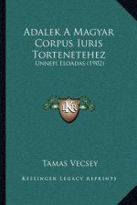 Adalek a Magyar Corpus Iuris Tortenetehez: Unnepi Eloadas (1902)