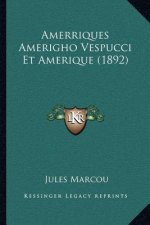 Amerriques Amerigho Vespucci Et Amerique (1892)
