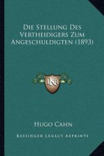 Die Stellung Des Vertheidigers Zum Angeschuldigten (1893)
