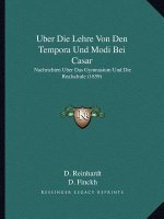 Uber Die Lehre Von Den Tempora Und Modi Bei Casar: Nachrichten Uber Das Gymnasium Und Die Realschule (1859)