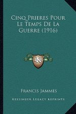 Cinq Prieres Pour Le Temps de La Guerre (1916)