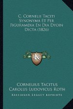 C. Cornelii Taciti Synonyma Et Per Figuramdia En Dia Dyoin Dicta (1826)