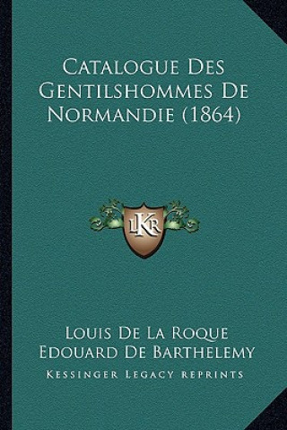 Catalogue Des Gentilshommes de Normandie (1864)