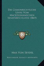 Die Gemeinrechtliche Lehre Vom Macedonianischen Senatsbeschlusse (1869)
