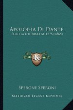 Apologia Di Dante: Scritta Intorno Al 1575 (1865)