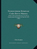 Nomenclaturae Botanicae Codes Brevis Maturus: Sensu Codicis Emendati Aux Lois de La Nomenclature Botanique de Paris de 1867 (1903)
