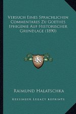 Versuch Eines Sprachlichen Commentares Zu Goethes Iphigenie Auf Historischer Grundlage (1890)