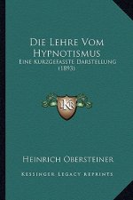 Die Lehre Vom Hypnotismus: Eine Kurzgefasste Darstellung (1893)