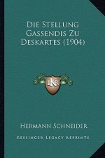 Die Stellung Gassendis Zu Deskartes (1904)