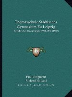 Thomasschule Stadtisches Gymnasium Zu Leipzig: Bericht Uber Das Schuljahr 1901-1902 (1902)