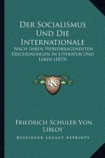 Der Socialismus Und Die Internationale: Nach Ihren Hervorragendsten Erscheinungen in Literatur Und Leben (1875)