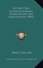 Die Hefe Der Alkoholgahrung Insbesondere Der Biergahrung (1896)