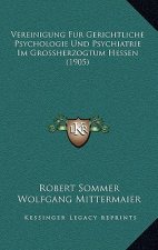 Vereinigung Fur Gerichtliche Psychologie Und Psychiatrie Im Grossherzogtum Hessen (1905)