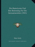 Die Hamolysine Und Ihre Bedeutung Fur Die Immunitatslehre (1902)