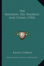 The Madman, His Parables and Poems (1918)