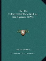 Uber Die Culturgeschichtliche Stellung Des Kaukasus (1895)