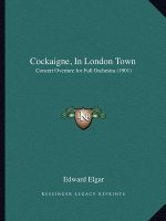 Cockaigne, in London Town: Concert Overture for Full Orchestra (1901)