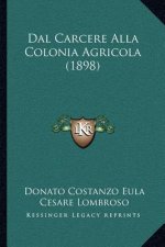 Dal Carcere Alla Colonia Agricola (1898)