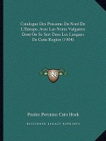 Catalogue Des Poissons Du Nord de L'Europe, Avec Les Noms Vulgaires Dont on Se Sert Dans Les Langues de Cette Region (1904)