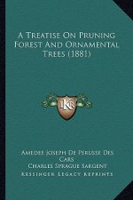 A Treatise on Pruning Forest and Ornamental Trees (1881)