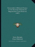 Eszrevetelek a Miklosich Ferencz Ur Die Slavischen Elemente Im Magyarischen Czimu Konyvere (1887)
