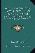 Aufgaben Fur Den Unterricht in Der Harmonielehre: Fur Die Schuler Des Hoch'schen Konservatoriums in Frankfurt A. M. (1903)