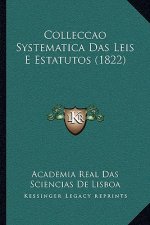 Colleccao Systematica Das Leis E Estatutos (1822)
