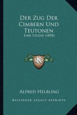 Der Zug Der Cimbern Und Teutonen: Eine Studie (1898)