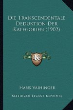 Die Transcendentale Deduktion Der Kategorien (1902)