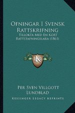 Ofningar I Svensk Rattskrifning: Tillokta Med En Kort Rattstafningslara (1861)