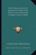 Der Ungluckliche Franzose Oder Der Deutschen Freiheit Himmelfahrt (1850)