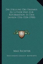 Die Stellung Des Erasmus Zu Luther Und Zur Reformation in Den Jahren 1516-1524 (1900)