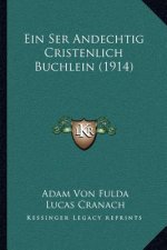 Ein Ser Andechtig Cristenlich Buchlein (1914)
