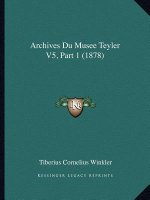 Archives Du Musee Teyler V5, Part 1 (1878)