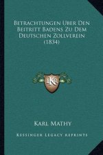 Betrachtungen Uber Den Beitritt Badens Zu Dem Deutschen Zollverein (1834)