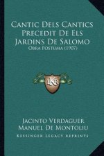 Cantic Dels Cantics Precedit de Els Jardins de Salomo: Obra Postuma (1907)