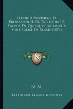 Lettre a Monsieur Le Professeur H. de Treitschke a Propos de Quelques Jugements Sur L'Eglise de Russie (1874)