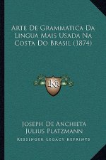 Arte de Grammatica Da Lingua Mais Usada Na Costa Do Brasil (1874)