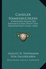 Casseler Namenbuchlein: Einwohner-Namen Der Kurfurstlichen Haupt Und Residenzstadt Cassel (1863)