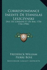 Correspondance Inedite de Stanislas Leszczynski: Duc de Lorraine Et de Bar, 1736-1766 (1906)