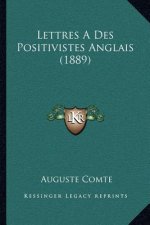 Lettres a Des Positivistes Anglais (1889)