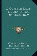 C. Cornelii Taciti de Oratoribus Dialogus (1829)