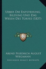 Ueber Die Entstehung, Bildung Und Das Wesen Des Torfes (1837)