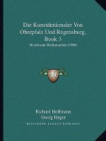 Die Kunstdenkmaler Von Oberpfalz Und Regensburg, Book 3: Bezirksamt Waldmunchen (1906)