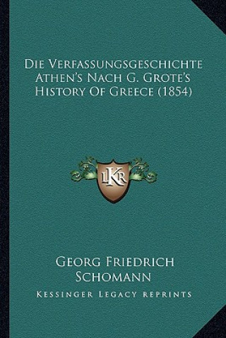 Die Verfassungsgeschichte Athen's Nach G. Grote's History of Greece (1854)