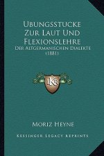 Ubungsstucke Zur Laut Und Flexionslehre: Der Altgermanischen Dialekte (1881)