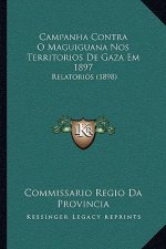 Campanha Contra O Maguiguana Nos Territorios de Gaza Em 1897: Relatorios (1898)