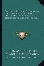 Chansons Ballades Et Rondeaux de Jehannot de Lescurel Poete Du XIV Siecle Et Catalogue de La Bibliotheque Elzevirienne (1855)