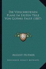 Die Verschiedenen Plane Im Ersten Teile Von Gothes Faust (1887)