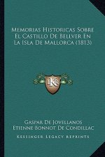 Memorias Historicas Sobre El Castillo de Bellver En La Isla de Mallorca (1813)